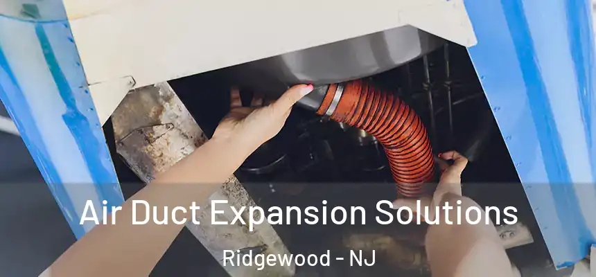  Air Duct Expansion Solutions Ridgewood - NJ