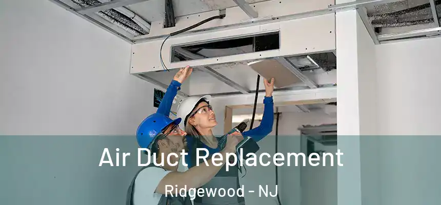  Air Duct Replacement Ridgewood - NJ