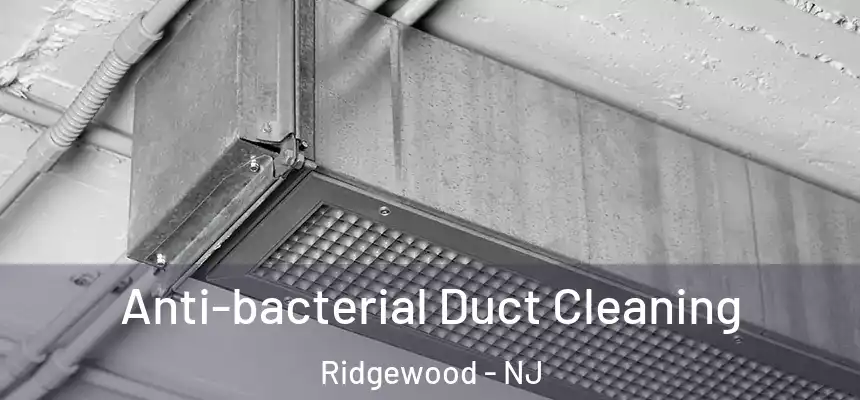  Anti-bacterial Duct Cleaning Ridgewood - NJ
