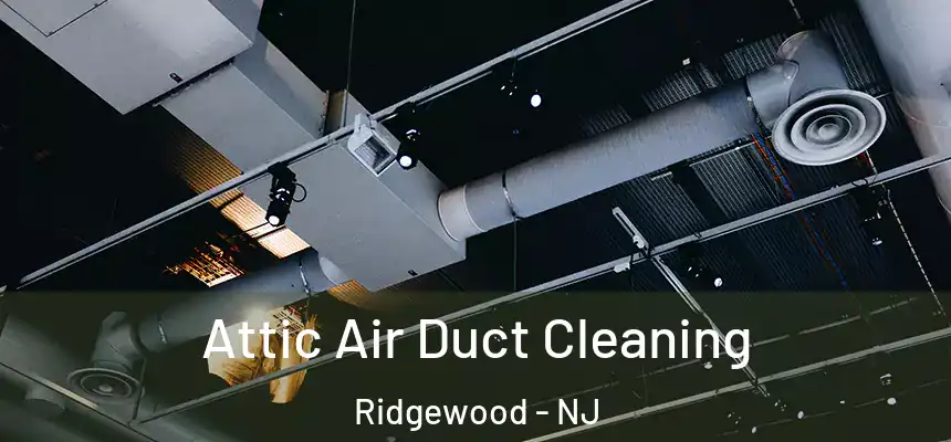  Attic Air Duct Cleaning Ridgewood - NJ