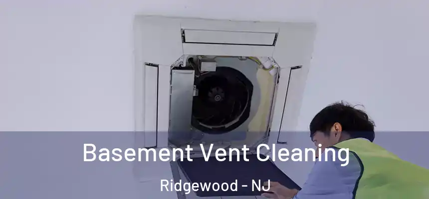  Basement Vent Cleaning Ridgewood - NJ