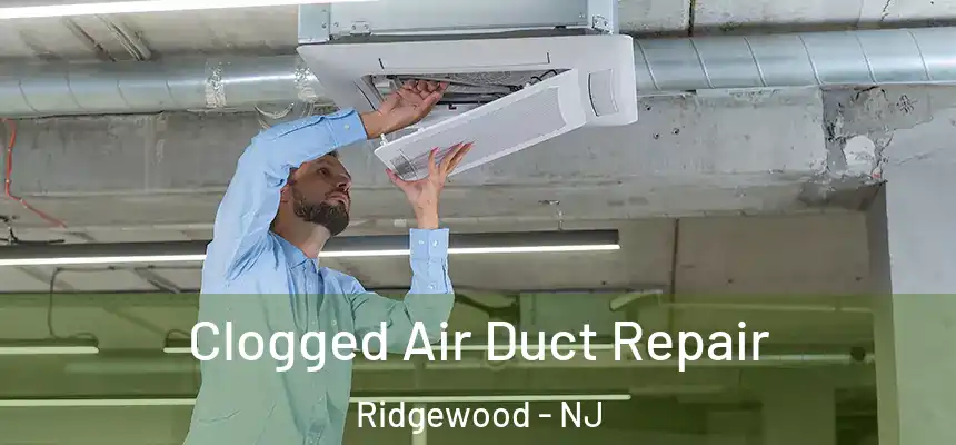 Clogged Air Duct Repair Ridgewood - NJ
