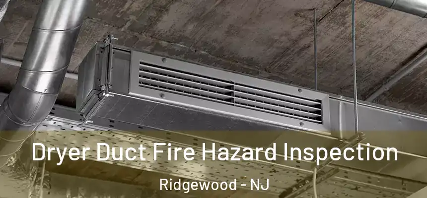  Dryer Duct Fire Hazard Inspection Ridgewood - NJ