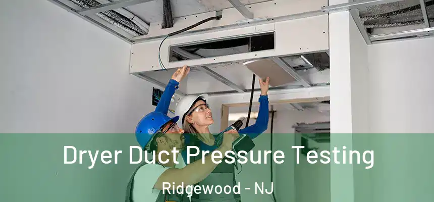  Dryer Duct Pressure Testing Ridgewood - NJ