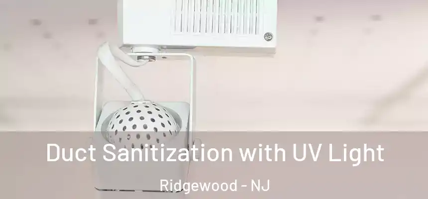  Duct Sanitization with UV Light Ridgewood - NJ