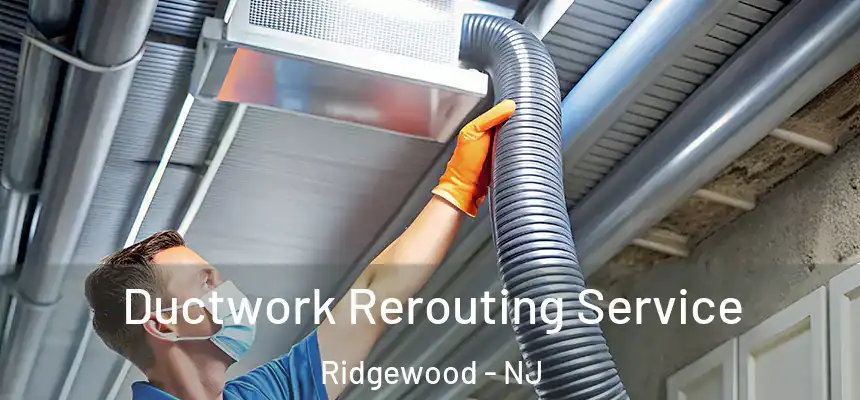  Ductwork Rerouting Service Ridgewood - NJ