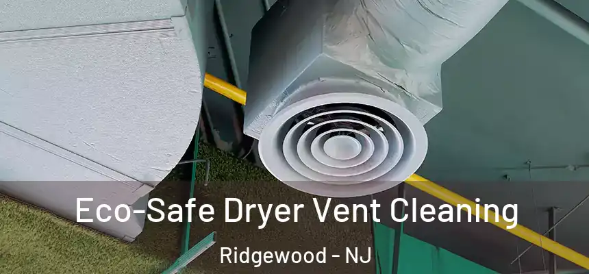  Eco-Safe Dryer Vent Cleaning Ridgewood - NJ