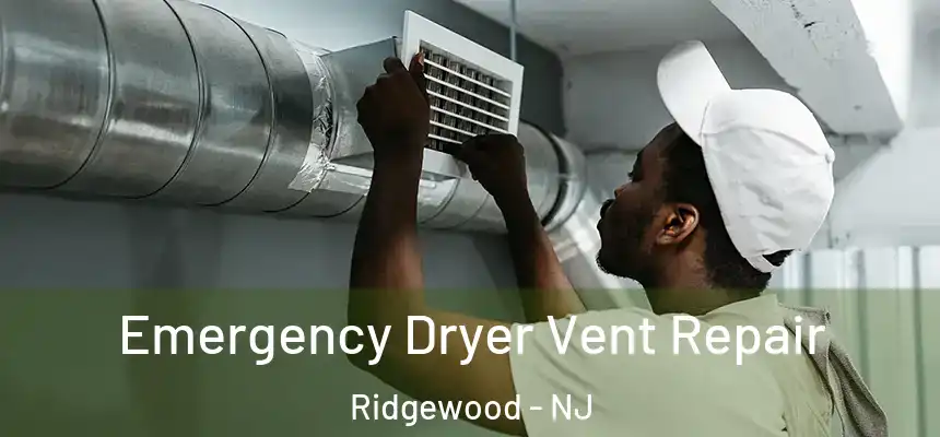  Emergency Dryer Vent Repair Ridgewood - NJ