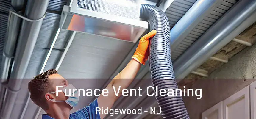  Furnace Vent Cleaning Ridgewood - NJ