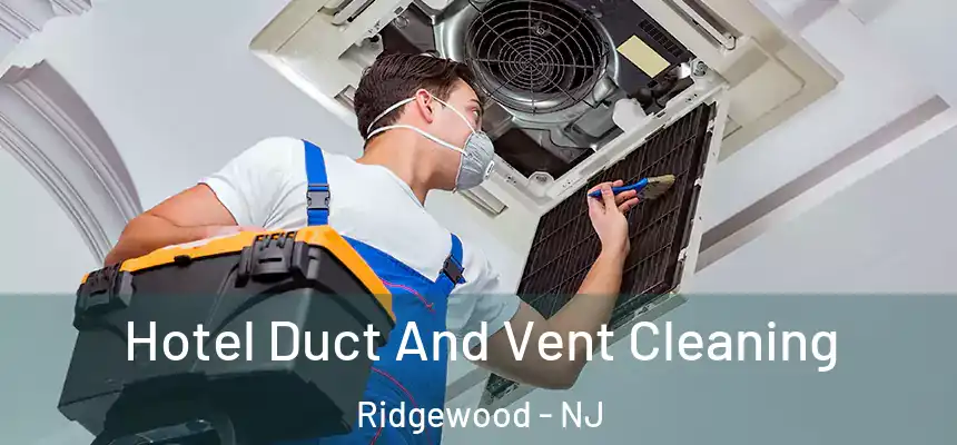  Hotel Duct And Vent Cleaning Ridgewood - NJ