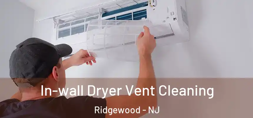  In-wall Dryer Vent Cleaning Ridgewood - NJ