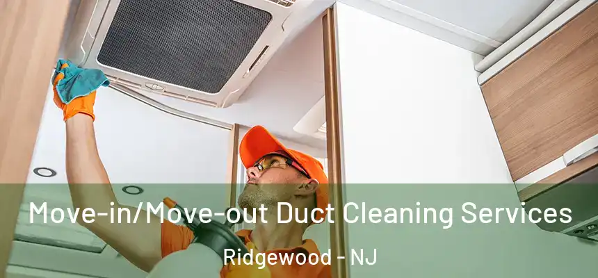  Move-in/Move-out Duct Cleaning Services Ridgewood - NJ