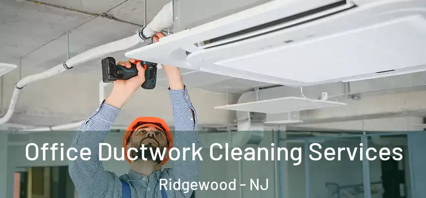  Office Ductwork Cleaning Services Ridgewood - NJ