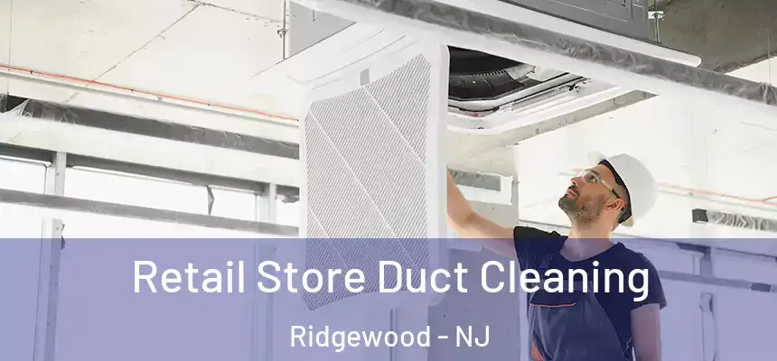  Retail Store Duct Cleaning Ridgewood - NJ