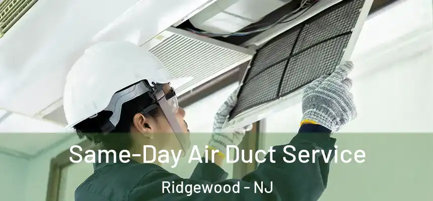  Same-Day Air Duct Service Ridgewood - NJ