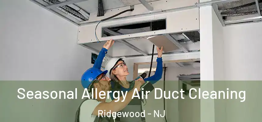  Seasonal Allergy Air Duct Cleaning Ridgewood - NJ