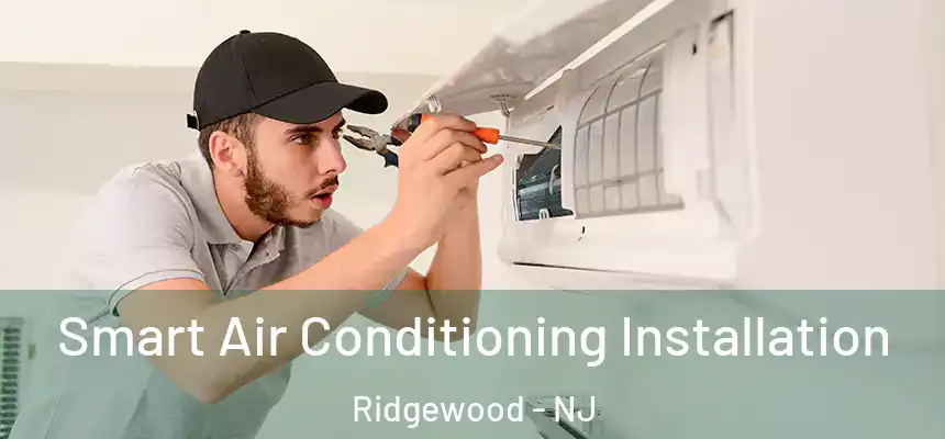  Smart Air Conditioning Installation Ridgewood - NJ
