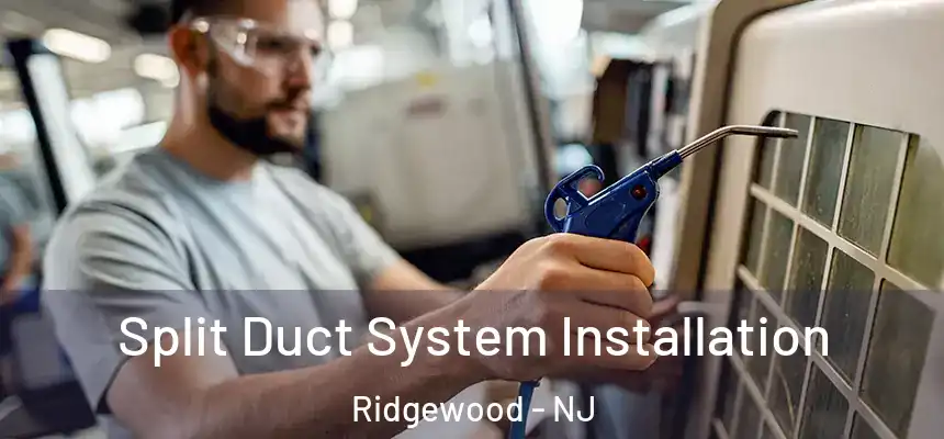  Split Duct System Installation Ridgewood - NJ