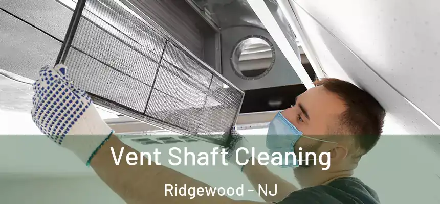  Vent Shaft Cleaning Ridgewood - NJ