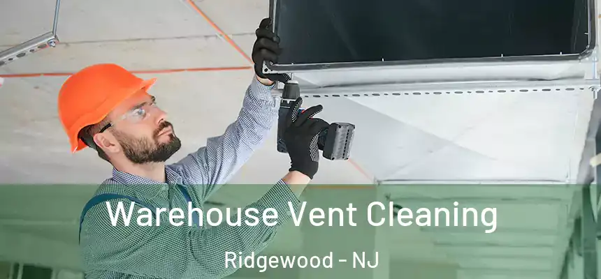  Warehouse Vent Cleaning Ridgewood - NJ