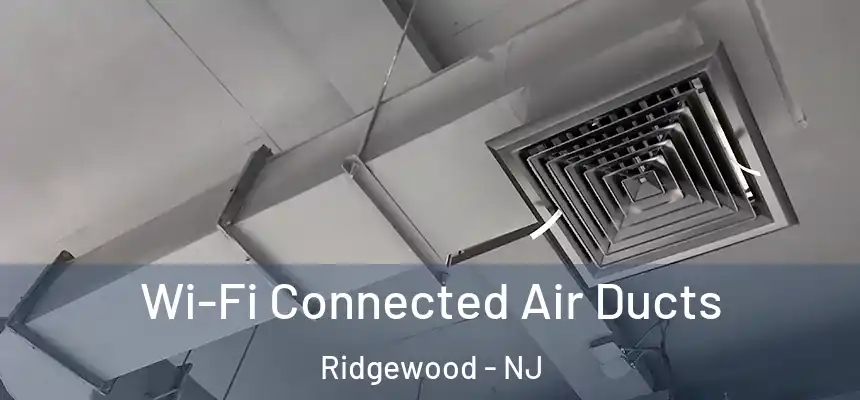 Wi-Fi Connected Air Ducts Ridgewood - NJ